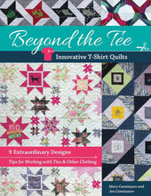 Lade das Bild in den Galerie-Viewer, Beyond the Tee—Innovative T-Shirt Quilts: 9 Extraordinary Designs, Tips for Working with Ties & Other Clothing