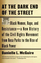 Load image into Gallery viewer, At the Dark End of the Street: Black Women, Rape, and Resistance--A New History of the Civil Rights Movement from Rosa Parks to the Rise of Black Power
