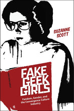 Lade das Bild in den Galerie-Viewer, Fake Geek Girls: Fandom, Gender, and the Convergence Culture Industry