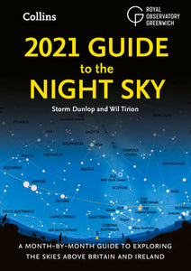 2021 Guide to the Night Sky: A Month-by-Month Guide to Exploring the Skies Above Britain and Ireland