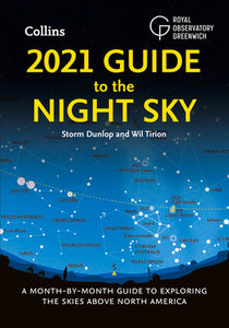 2021 Guide to the Night Sky: A Month-by-Month Guide to Exploring the Skies Above North America