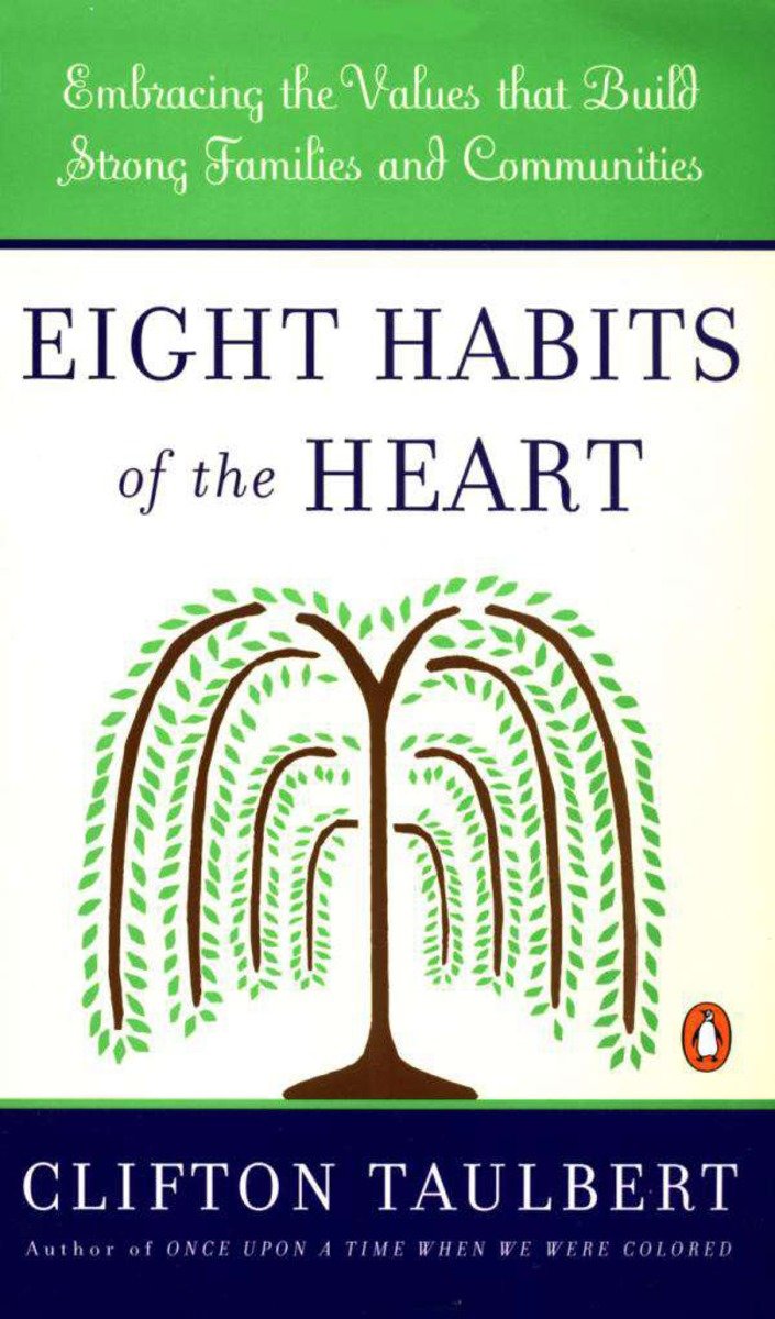 Eight Habits of the Heart: Embracing the Values that Build Strong Families and Communities
