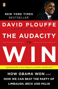 The Audacity to Win: How Obama Won and How We Can Beat the Party of Limbaugh, Beck, and Palin