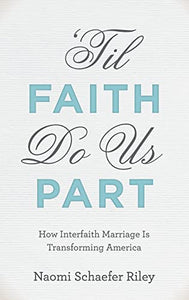 'Til Faith Do Us Part: How Interfaith Marriage Is Transforming America