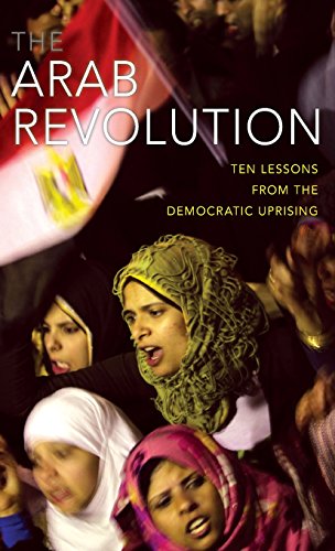Arab Revolution: Ten Lessons from the Democratic Uprising