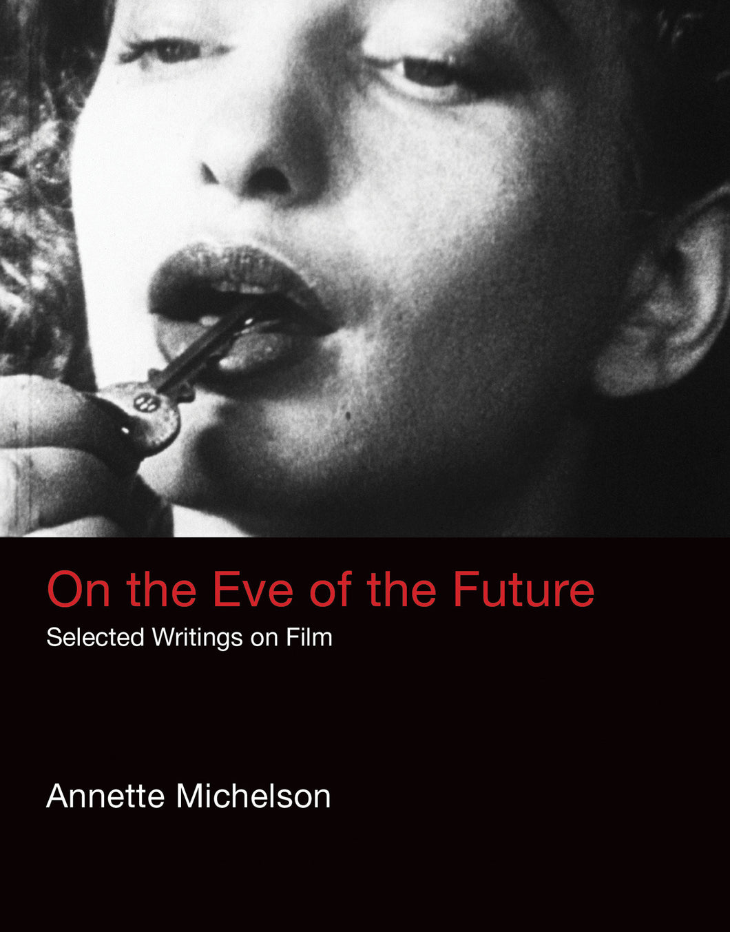 On the Eve of the Future: Selected Writings on Film