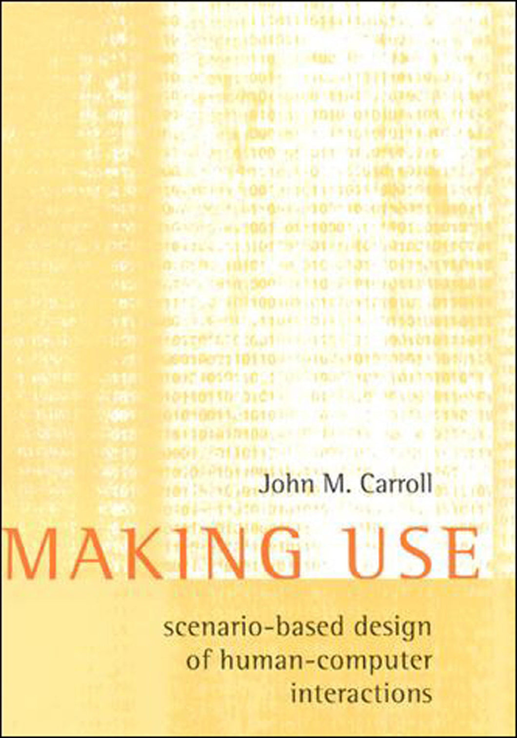 Making Use: Scenario-Based Design of Human-Computer Interactions