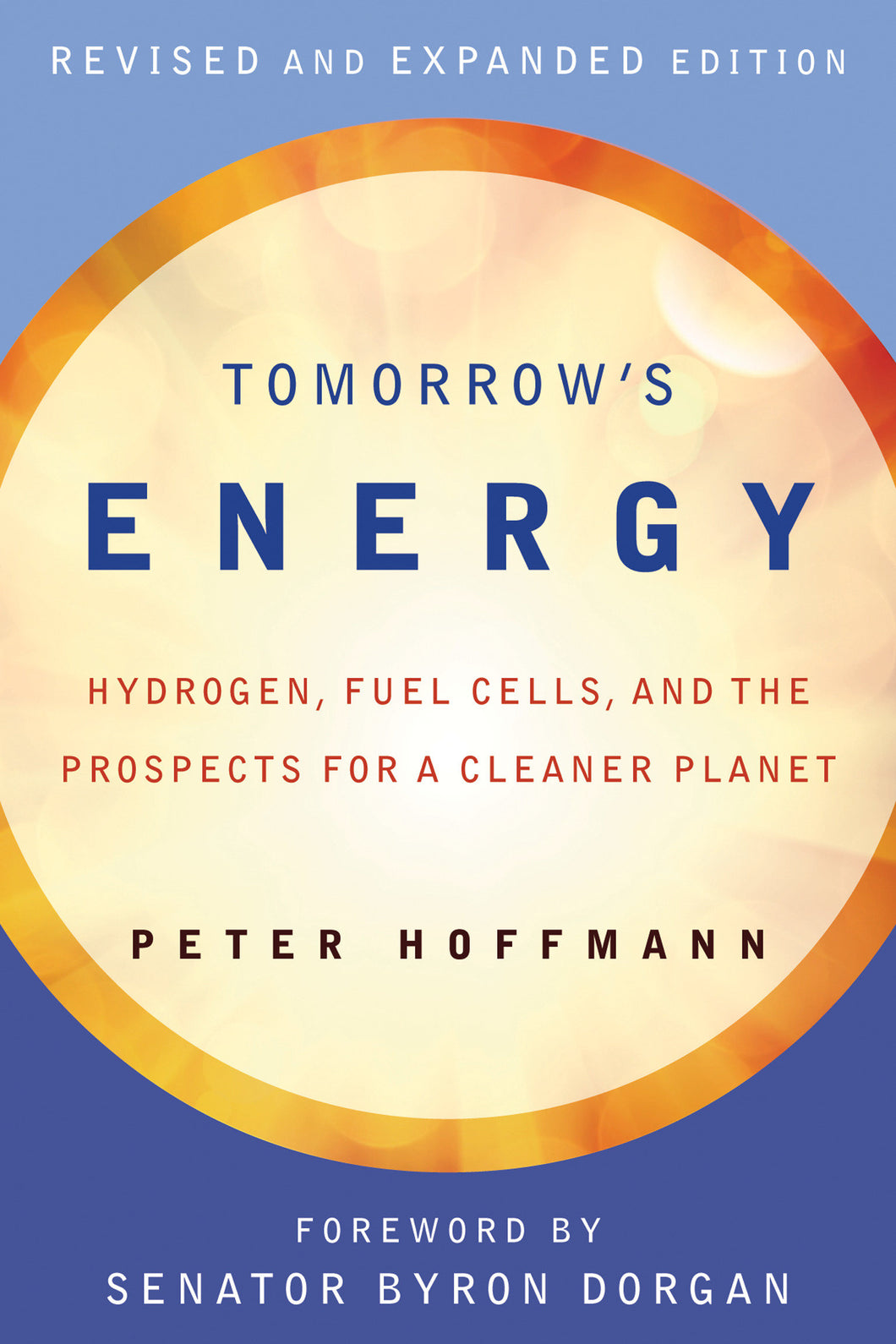 Tomorrow's Energy, revised and expanded edition : Hydrogen, Fuel Cells, and the Prospects for a Cleaner Planet