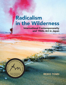 Radicalism in the Wilderness : International Contemporaneity and 1960s Art in Japan