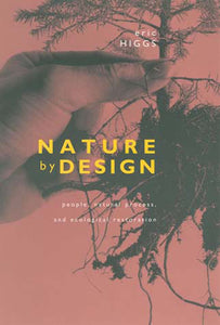 Nature by Design: People, Natural Process, and Ecological Restoration