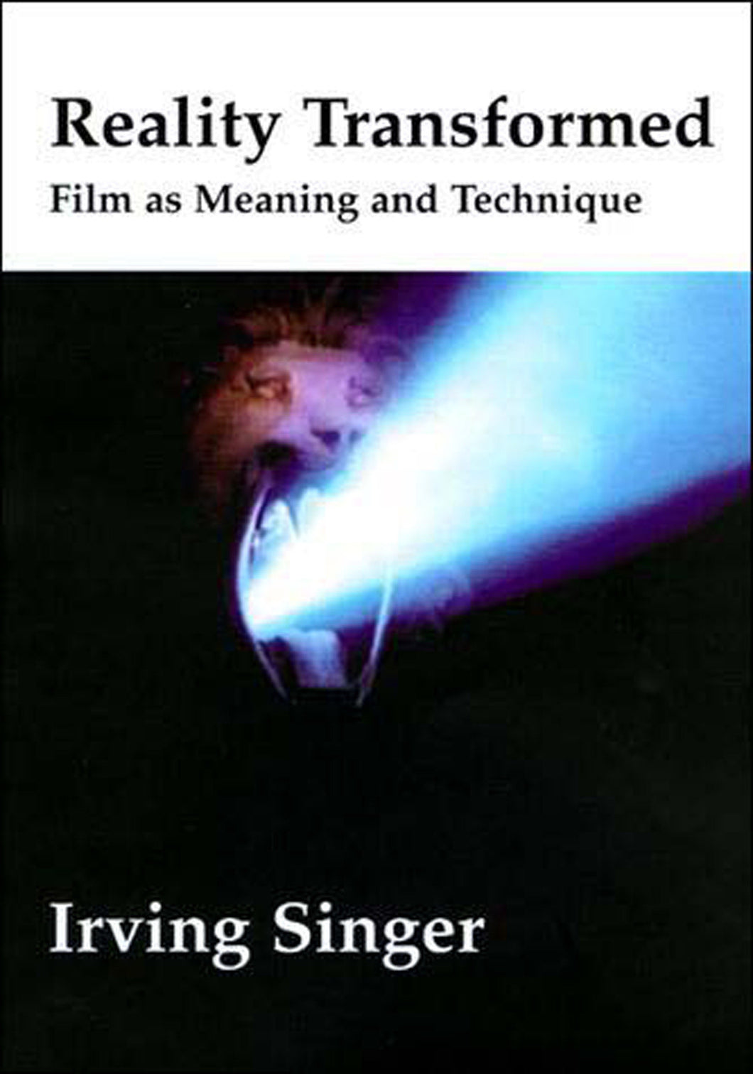 Reality Transformed: Film and Meaning and Technique