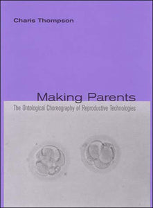Making Parents: The Ontological Choreography of Reproductive Technologies