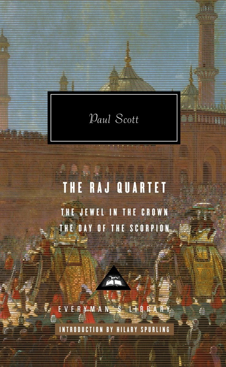 The Raj Quartet (1): The Jewel in the Crown, The Day of the Scorpion; Introduction by Hilary Spurling