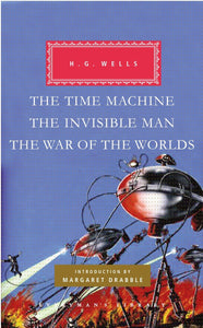 The Time Machine, The Invisible Man, The War of the Worlds: Introduction by Margaret Drabble