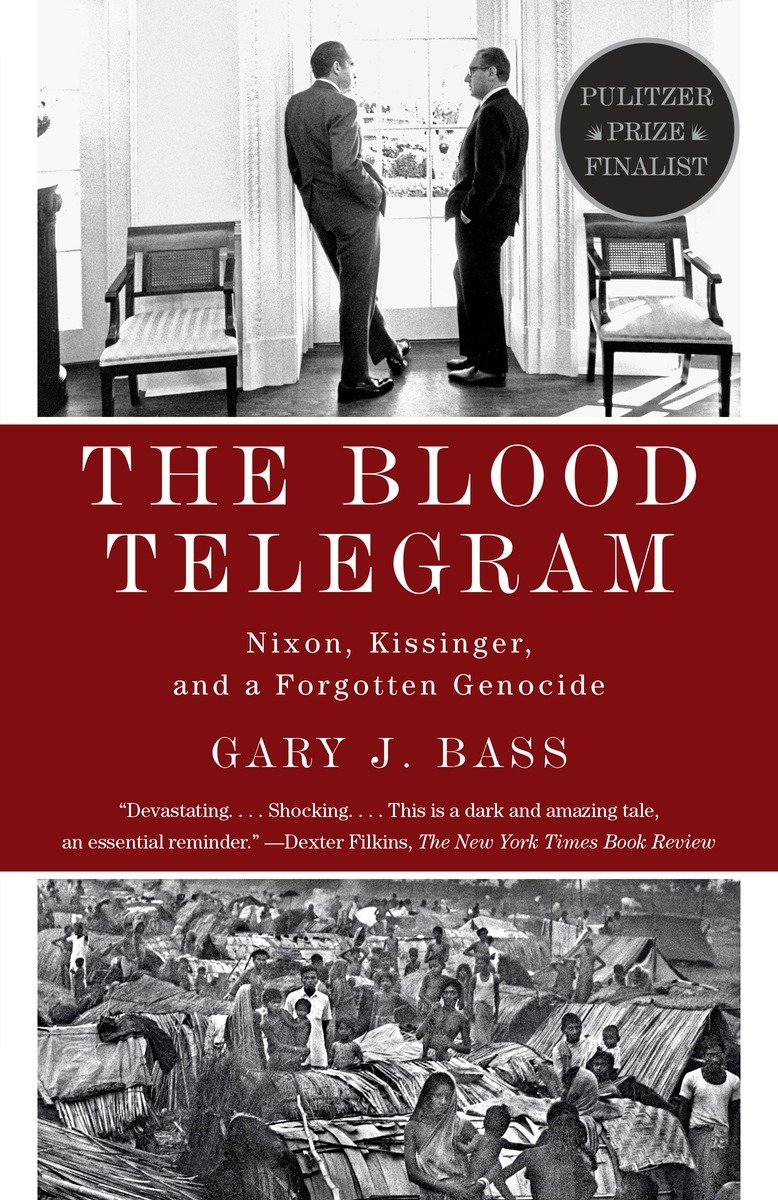 The Blood Telegram: Nixon, Kissinger, and a Forgotten Genocide (Pulitzer Prize Finalist)