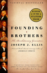 Founding Brothers: The Revolutionary Generation (Pulitzer Prize Winner)