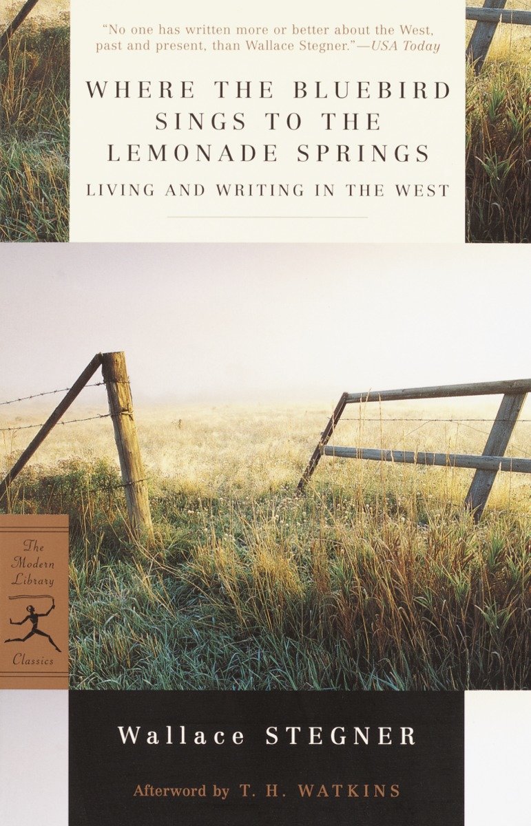 Where the Bluebird Sings to the Lemonade Springs : Living and Writing in the West