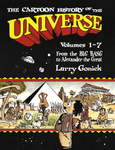 The Cartoon History of the Universe: Volumes 1-7: From the Big Bang to Alexander the Great