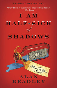 I Am Half-Sick of Shadows: A Flavia de Luce Novel