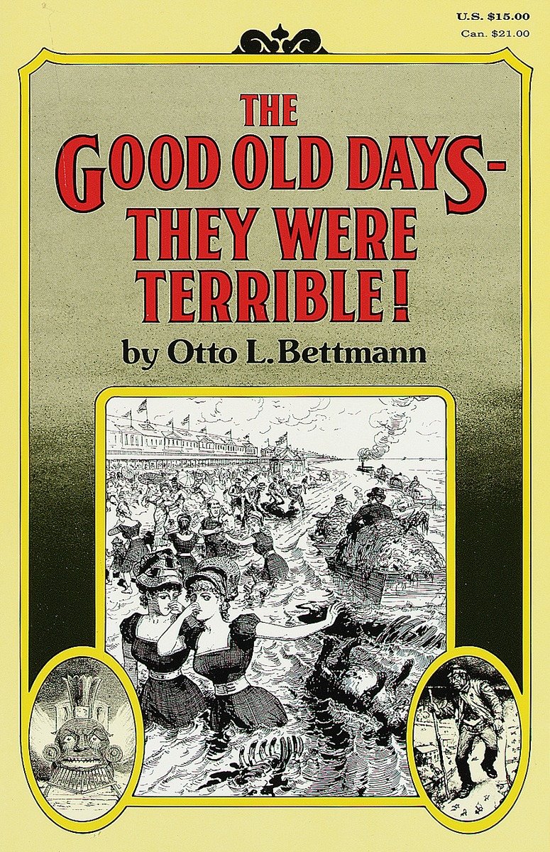 The Good Old Days--They Were Terrible!