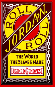 Roll, Jordan, Roll: The World the Slaves Made