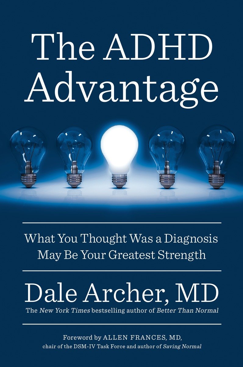 The ADHD Advantage : What You Thought Was a Diagnosis May Be Your Greatest Strength