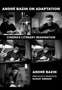 Andre Bazin on Adaptation: Cinema's Literary Imagination