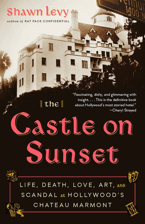 Das Schloss bei Sonnenuntergang: Leben, Tod, Liebe, Kunst und Skandal im Chateau Marmont in Hollywood