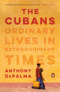 The Cubans: Ordinary Lives in Extraordinary Times