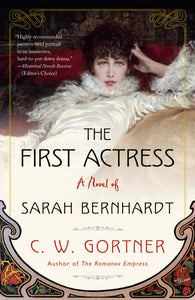 The First Actress: A Novel of Sarah Bernhardt