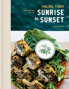 Malibu Farm Sunrise to Sunset: Simple Recipes All Day: A Cookbook