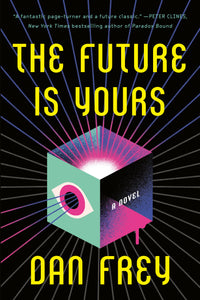 The Future Is Yours: A Novel