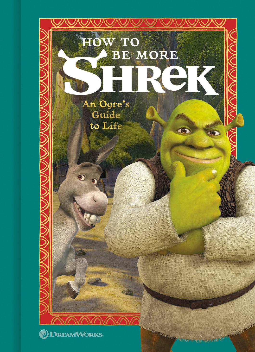 How to Be More Shrek: An Ogre's Guide to Life