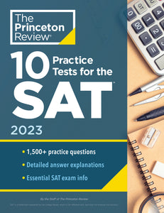 10 Practice Tests for the SAT, 2023: Extra Prep to Help Achieve an Excellent Score