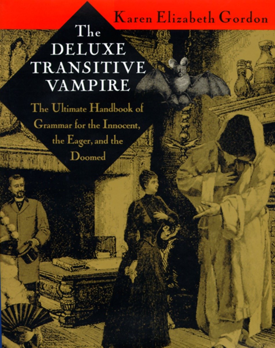 The Deluxe Transitive Vampire: A Handbook of Grammar for the Innocent, the Eager, and the Doomed