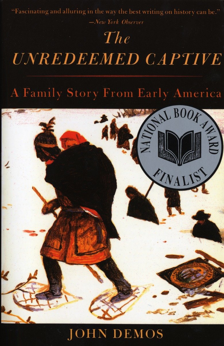 The Unredeemed Captive : A Family Story from Early America