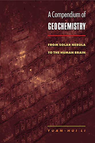 A Compendium of Geochemistry: From Solar Nebula to the Human Brain