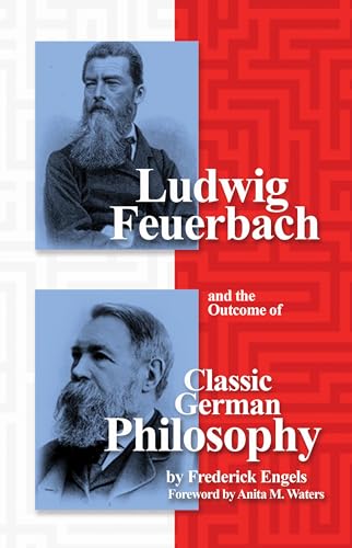Ludwig Feuerbach and the Outcome of Classical German Philosophy