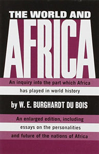 The World and Africa: An Inquiry into the Part Which Africa Has Played in World History