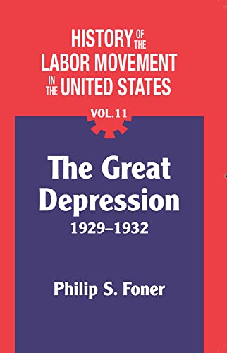 The History of the Labor Movement in the United States, Vol. 11: The Depression