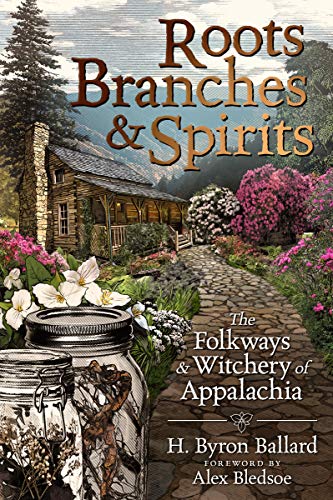 Roots, Branches & Spirits: The Folkways & Witchery of Appalachia