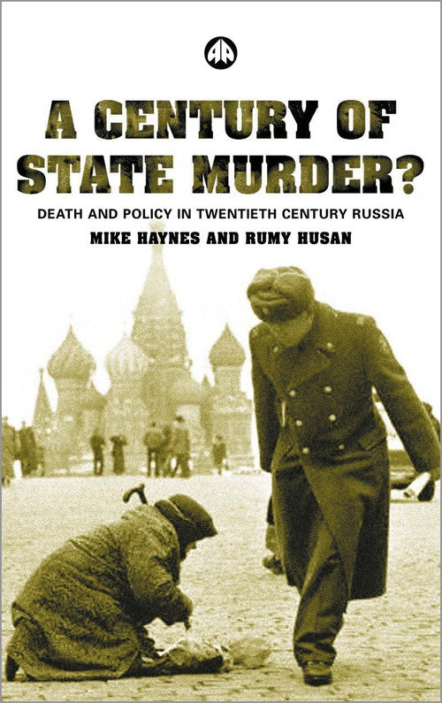 A Century of State Murder?: Death and Policy in Twentieth Century Russia