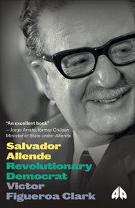Salvador Allende : Revolutionary Democrat