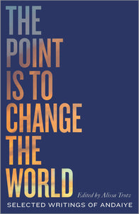 The Point is to Change the World: Selected Writings of Andaiye