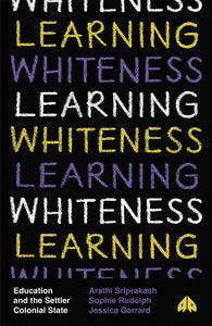 Learning Whiteness: Education and the Settler Colonial State