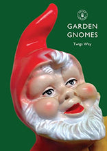 Load image into Gallery viewer, Garden Gnomes: A History
