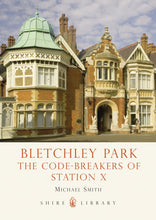Load image into Gallery viewer, Bletchley Park: The Code-Breakers of Station X
