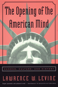 The Opening of the American Mind: Canons, Culture, and History