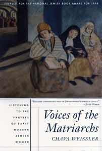Voices of the Matriarchs: Listening to the Prayers of Early Modern Jewish Women