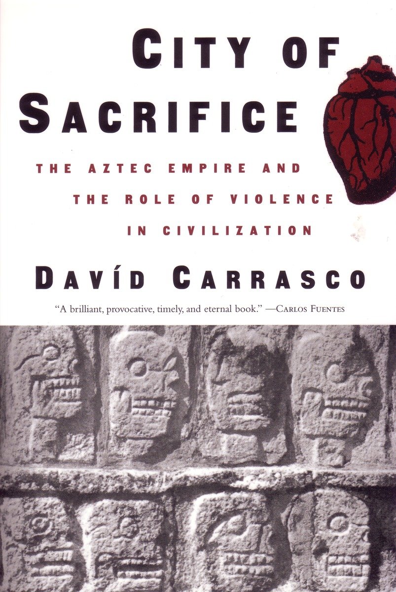City of Sacrifice: The Aztec Empire and the Role of Violence in Civilization